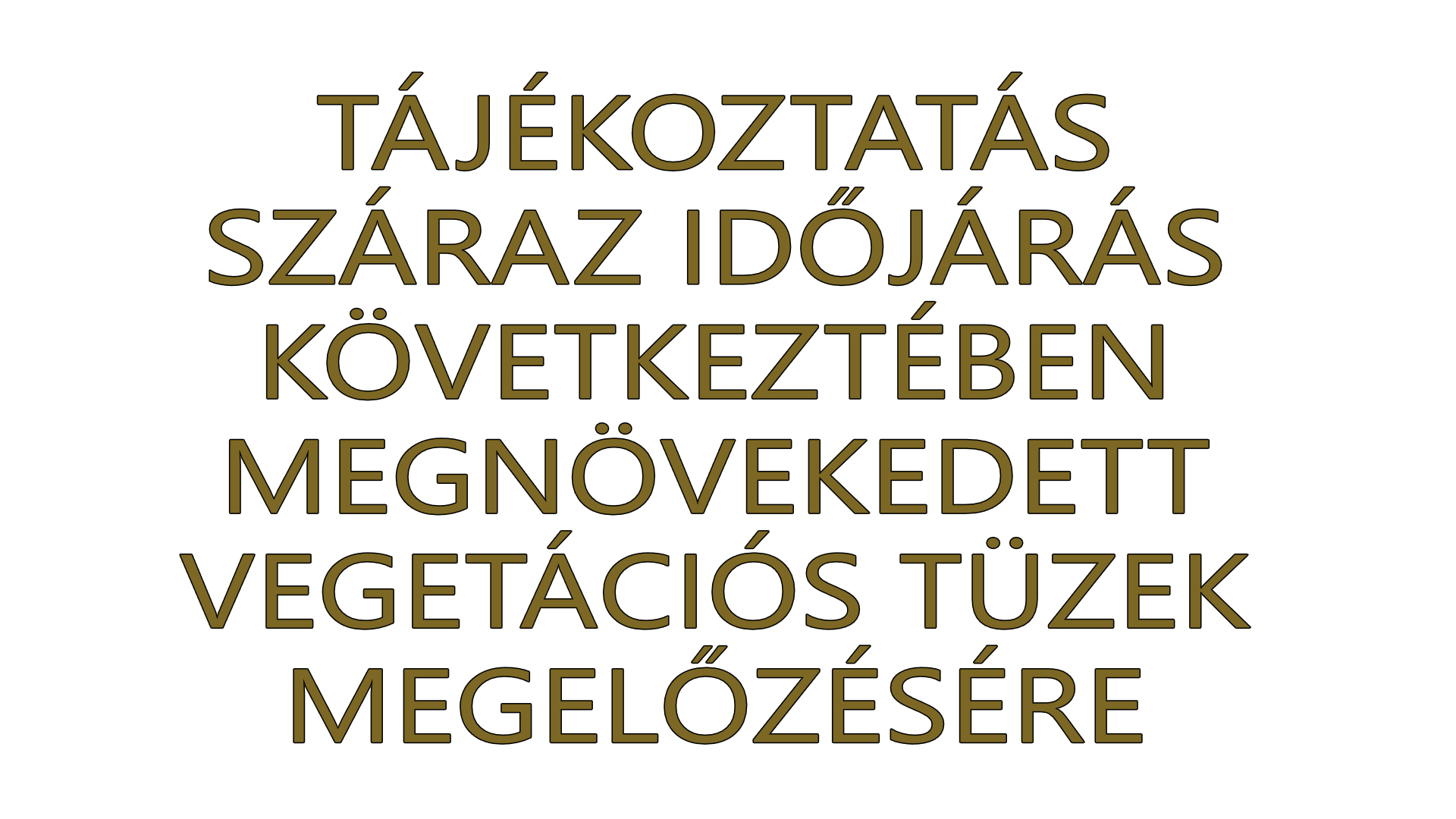 <strong>TÁJÉKOZTATÁS</strong> SZÁRAZ IDŐJÁRÁS KÖVETKEZTÉBEN MEGNÖVEKEDETT VEGETÁCIÓS TÜZEK MEGELŐZÉSÉRE